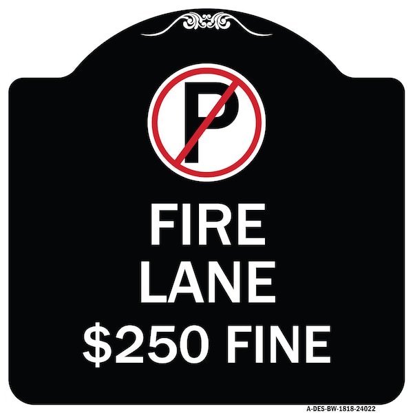 Signmission Fire Lane $250 Fine W/ No ParkingHeavy-Gauge Aluminum Architectural Sign, 18" x 18", BW-1818-24022 A-DES-BW-1818-24022 - main